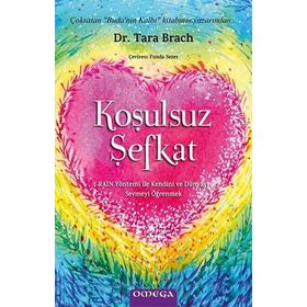 Koşulsuz Şefkat - Tara Brach