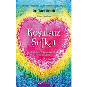 Koşulsuz Şefkat - Tara Brach