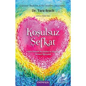 Koşulsuz Şefkat - Tara Brach