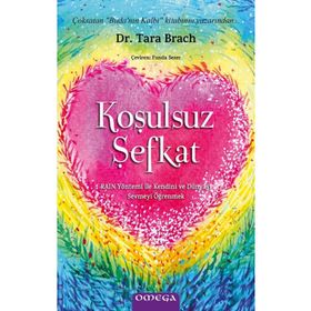 Koşulsuz Şefkat - Tara Brach