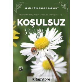 Koşulsuz Sevgi - Şerife Özgündüz Şabahat
