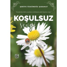 Koşulsuz Sevgi - Şerife Özgündüz Şabahat