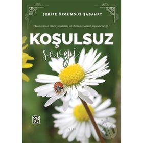 Koşulsuz Sevgi - Şerife Özgündüz Şabahat