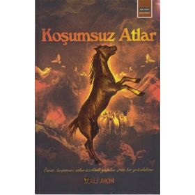 Koşumsuz Atlar - Ali Akın