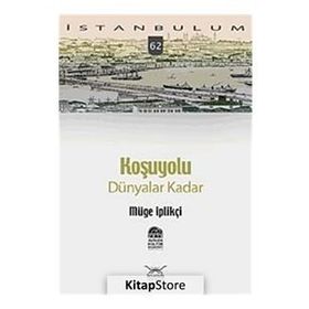 KOŞUYOLU DÜNYALAR KADAR - GENEL