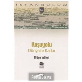 KOŞUYOLU DÜNYALAR KADAR - GENEL
