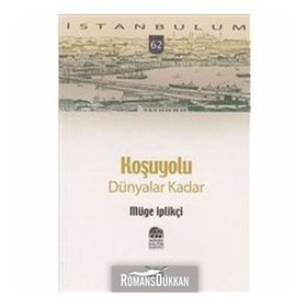 KOŞUYOLU DÜNYALAR KADAR - GENEL