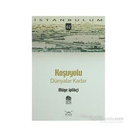 KOŞUYOLU DÜNYALAR KADAR - GENEL