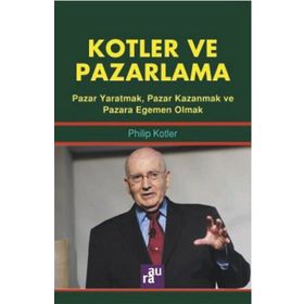 Kotler ve Pazarlama / Philip Kotler / Aura Kitapları