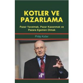 Kotler ve Pazarlama / Philip Kotler / Aura Kitapları