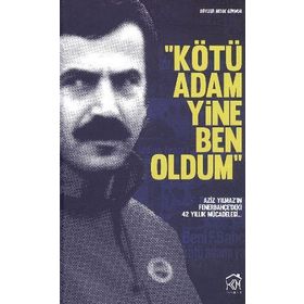KÖTÜ ADAM YINE BEN OLDUM AZIZ YILMAZ'IN FENERBAHÇE'DEKI 42 YILLIK MÜCADELESI - MELEK GÖKNUR