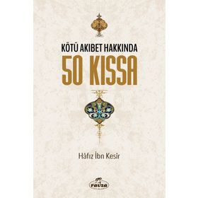 Kötü Akıbet Hakkında 50 Kıssa - Hafız İbn Kesir