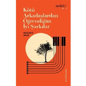 Kötü Arkadaşlardan Öğrendiğim İyi Şarkılar - Mustafa Akar