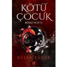 Kötü Çocuk 1 Beyaz Nokta - Büşra Küçük