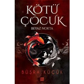 Kötü Çocuk 1 Beyaz Nokta - Büşra Küçük