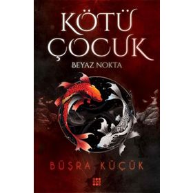 Kötü Çocuk 1 Beyaz Nokta - Büşra Küçük