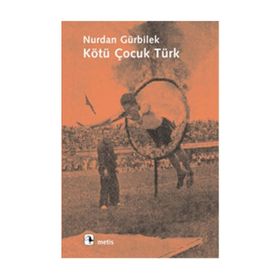 KÖTÜ ÇOCUK TÜRK - NURDAN GÜRBİLEK
