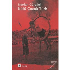KÖTÜ ÇOCUK TÜRK - NURDAN GÜRBİLEK