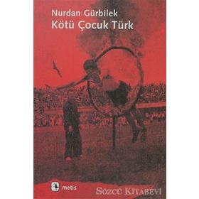 KÖTÜ ÇOCUK TÜRK - NURDAN GÜRBİLEK