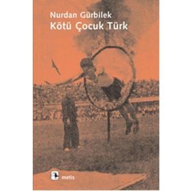 KÖTÜ ÇOCUK TÜRK - NURDAN GÜRBİLEK