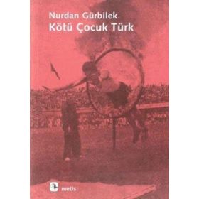 KÖTÜ ÇOCUK TÜRK - NURDAN GÜRBİLEK