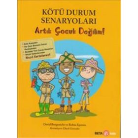 Kötü Durum Senaryoları - Artık Çocuk Değilim! - David Borgenicht Robin Epstein