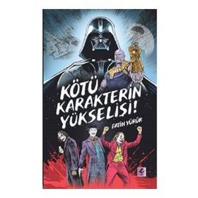Kötü Karakterin Yükselişi - Fatih Yürür - Efil Yayınevi