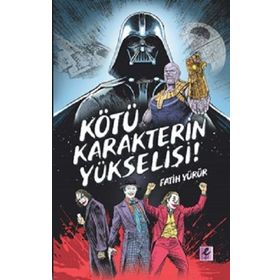 Kötü Karakterin Yükselişi - Fatih Yürür - Efil Yayınevi