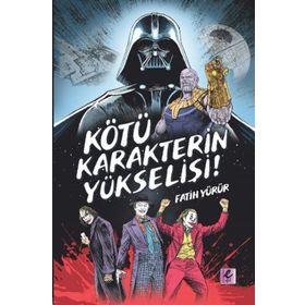 Kötü Karakterin Yükselişi - Fatih Yürür - Efil Yayınevi