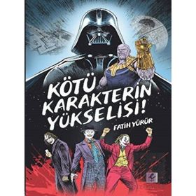 Kötü Karakterin Yükselişi - Fatih Yürür - Efil Yayınevi