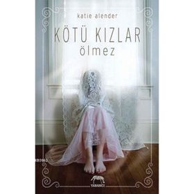 Kötü Kızlar Ölmez - Katie Alender