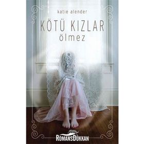 Kötü Kızlar Ölmez - Katie Alender