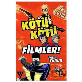 Kötü Kötü Filmler - Fatih Yürü