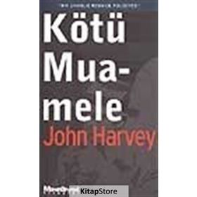 KÖTÜ MUAMELE - JOHN HARVEY