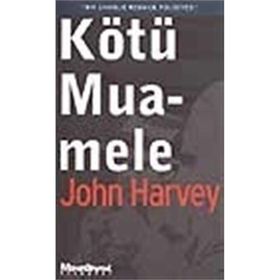 KÖTÜ MUAMELE - JOHN HARVEY