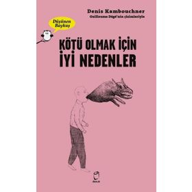 Kötü Olmak İçin İyi Nedenler - Denis Kambouchner
