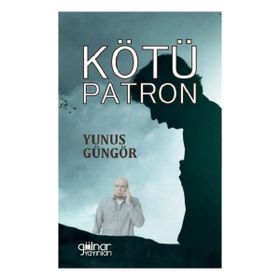 Kötü Patron - Yunus Güngör - Gülnar Yayınları