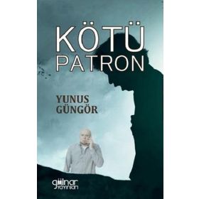 Kötü Patron - Yunus Güngör - Gülnar Yayınları