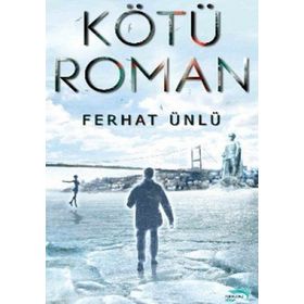 KÖTÜ ROMAN - FERHAT ÜNLÜ