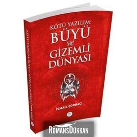 Kötü Yazılım Büyü ve Gizemli Dünyası - İsmail Çorbacı