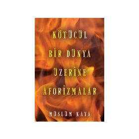 Kötücül Bir Dünya Üzerine Aforizmalar - Cinius Yayınları