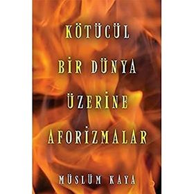 Kötücül Bir Dünya Üzerine Aforizmalar - Cinius Yayınları