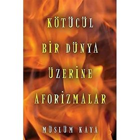 Kötücül Bir Dünya Üzerine Aforizmalar - Cinius Yayınları