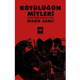 Kötülüğün Mitleri - Tanrıların Kötülükleri Canavarlar ve İfritler - Mahir Şanlı