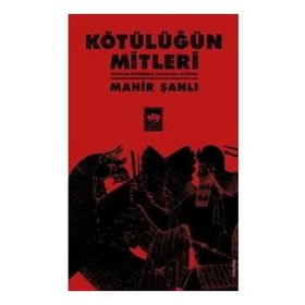 Kötülüğün Mitleri - Tanrıların Kötülükleri Canavarlar ve İfritler - Mahir Şanlı