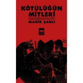 Kötülüğün Mitleri - Tanrıların Kötülükleri Canavarlar ve İfritler - Mahir Şanlı
