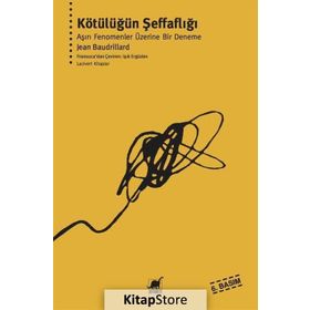 KÖTÜLÜĞÜN ŞEFFAFLIĞI - JEAN BAUDRILLARD
