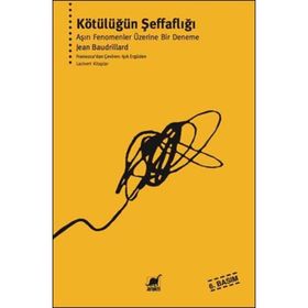 KÖTÜLÜĞÜN ŞEFFAFLIĞI - JEAN BAUDRILLARD