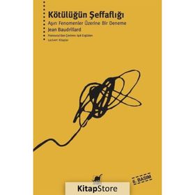 KÖTÜLÜĞÜN ŞEFFAFLIĞI - JEAN BAUDRILLARD