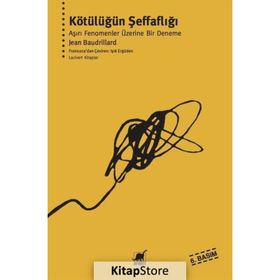 KÖTÜLÜĞÜN ŞEFFAFLIĞI - JEAN BAUDRILLARD